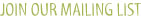 Join Our Mailing List